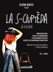 La s-ciuptèda (La fucilata). Monologhi nel dialetto romagnolo di San Mauro Pascoli. Con CD-Audio