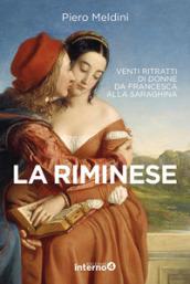 La riminese. Venti ritratti di donne da Francesca alla Saraghina