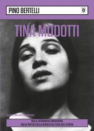 Tina Modotti. Sulla fotografia sovversiva. Dalla poetica della rivolta all'etica dell'utopia. Ediz. ampliata