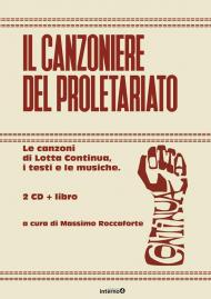 Il canzoniere del proletariato. Le canzoni di Lotta Continua, i testi e le musiche. Con CD-Audio