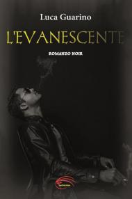 L' evanescente. Nuova ediz.