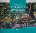 Il brigante Materasmo. Storia di un uomo che si diede al brigantaggio non per mala vita, ma per aiutare i più poveri. Ediz. italiana, inglese e araba