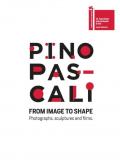 Pino Pascali. From image to shape. Photographs, sculptures and films. Ediz. italiana e inglese