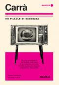 Carrà. 101 pillole di saggezza