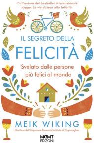 Il segreto della felicità. Svelato dalle persone più felici al mondo
