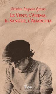 Le vene, l'anima. Il sangue, l'anarchia