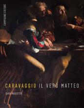 CARAVAGGIO. IL VERO MATTEO