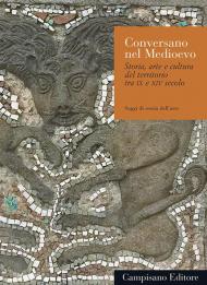 Conversano nel medioevo. Storia, arte e cultura del territorio tra IX e XIV secolo