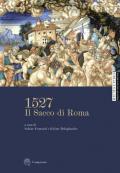 1527. Il Sacco di Roma. Ediz. illustrata