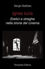 Ignes Lucis. Eretici e streghe nella storia del cinema