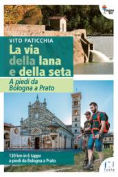 La via della lana e della seta. A piedi da Bologna a Prato