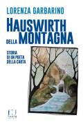 Hauswirth della montagna. Storia di un poeta della carta. Ediz. illustrata