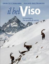 Il Bel Viso. La montagna che guarda gli uomini. Ediz. illustrata