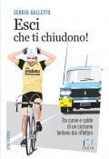 Esci che ti chiudono! Tra curve e salite di un ciclismo lontano dai riflettori