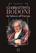 Giambattista Bodoni. Da Saluzzo all'Europa