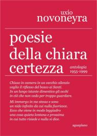 Poesie della chiara certezza. Antologia 1955-1999