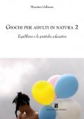 Giochi per adulti in natura. Vol. 2: Equilibero e le pratiche educative.