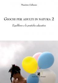 Giochi per adulti in natura. Vol. 2: Equilibero e le pratiche educative.