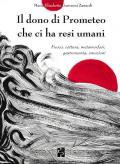 Il dono di Prometeo che ci ha resi umani. Fuoco, cottura, metamorfosi, gastronomia, emozioni