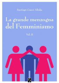 La grande menzogna del femminismo. Vol. 2