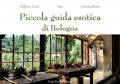 Piccola guida esotica di Bologna. Ediz. illustrata