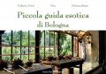 Piccola guida esotica di Bologna. Ediz. illustrata