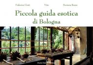 Piccola guida esotica di Bologna. Ediz. illustrata