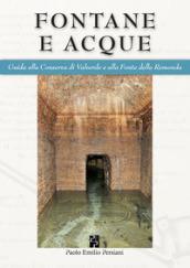 Fontane e acque. Guida alla Conserva di Valverde e alla Fonte della Remonda. Ediz. italiana e inglese