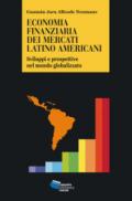 Economia finanziaria dei mercati latino americani. Sviluppi e prospettive nel mondo globalizzato