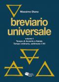 Breviario universale. Nuova ediz.. Vol. 1: Tempo di Avvento e Natale. Tempo ordinario, settimane I-VII