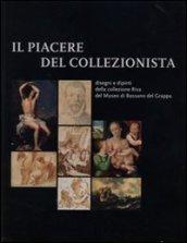Il piacere del collezionista. Disegni e dipinti della collezione Riva del Museo di Bassano del Grappa