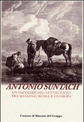 Antonio Suntach. Un incisore del Settecento tra Bassano, Rome e l'Europa. Con CD-ROM
