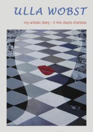 Ulla Wobst. My artistic diary. Ediz. inglese e italiana