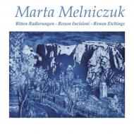 Marta Melniczuk. Ritten radierungen-Renon incisioni-Renon etchings. Ediz. illustrata