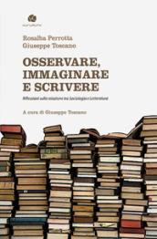 Osservare, immaginare e scrivere. Riflessioni sulla relazione tra sociologia e letteratura