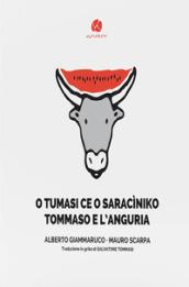 O Tumasi ce o saracìniko-Tommaso e l'anguria. Testo griko salentino a fronte