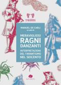 Meravigliosi ragni danzanti. Interpretazioni del tarantismo nel Seicento