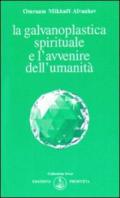 La galvanoplastica spirituale e l'avvenire dell'umanità