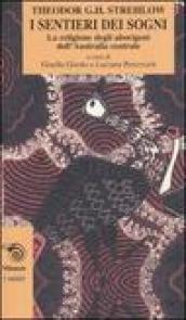 I sentieri dei sogni. La religione degli aborigeni dell'Australia centrale