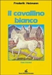 Il cavallino bianco. Fiabe irlandesi