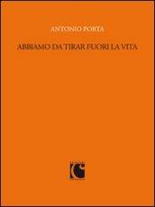 Abbiamo da tirar fuori la vita. Scritti per «Sette» e il «Corriere della sera» (1988-1989)