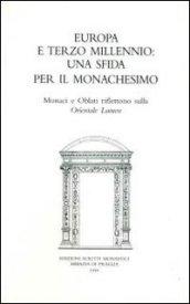 Europa e terzo millennio: una sfida per il monachesimo. Monaci e oblati riflettono sulla Orientale lumen