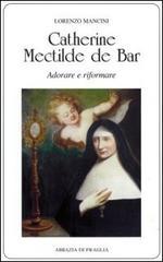 Catherine Mectilde de Bar. Adorare e riformare