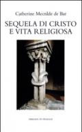 Sequela di Cristo e vita religiosa. Lectio e meditatio di Giorgio M. Bertolini o. cist.