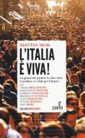 L' Italia è viva! La genesi del partito. Le idee oltre la politica. Le sfide per il futuro