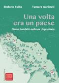 Una volta era un paese. Come bambini nella ex Jugoslavia