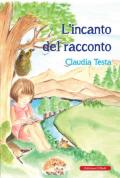 L' incanto del racconto. Ediz. a colori