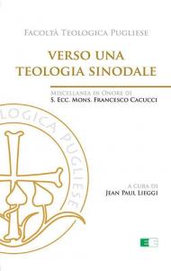 Verso una teologia sinodale. Miscellanea in Onore di S. Ecc. Mons. Francesco Cacucci