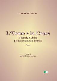 L'uomo e la croce. Il sacrificio divino per la salvezza dell’umanità