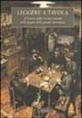 Leggere a tavola. Il tesoro della cucina toscana nelle pagine della grande letteratura